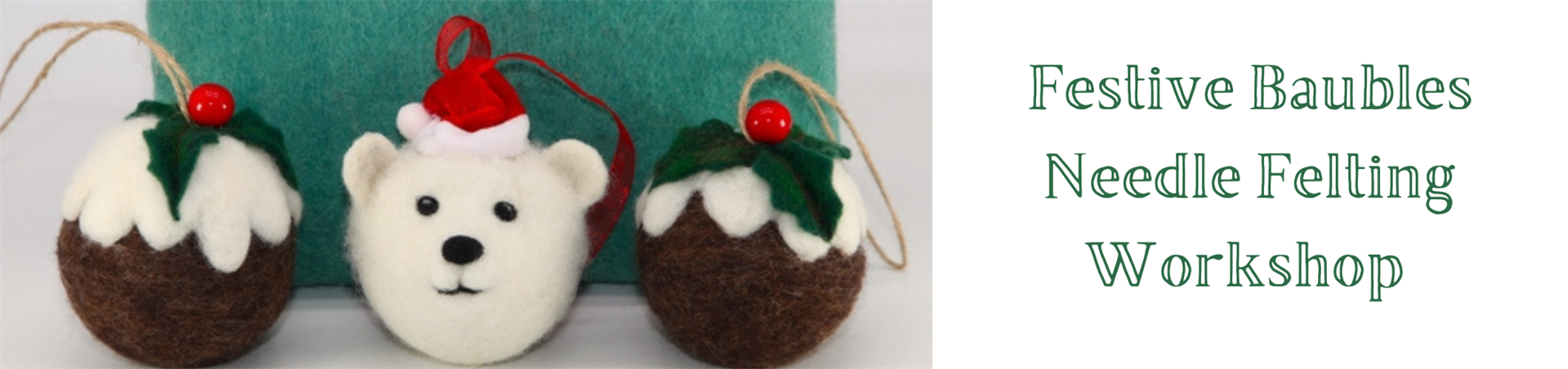 Festive Baubles Needle Felting Workshop