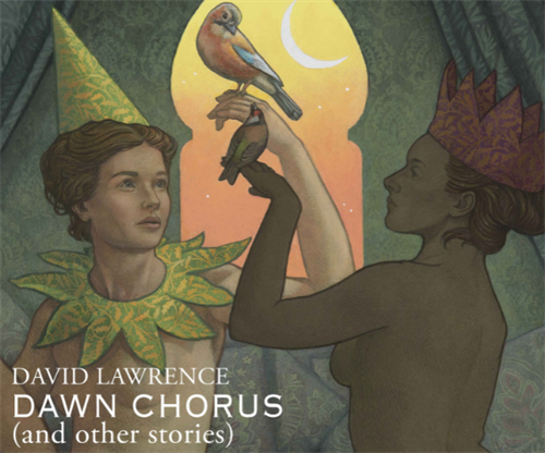 Dawn Chorus (and other stories) - David Lawrence